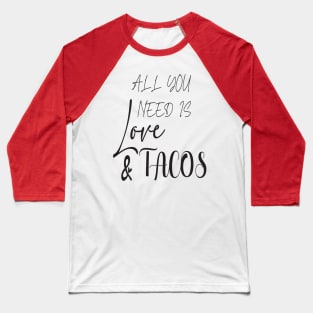 All You Need Is Love and Tacos Cute Funny cute Valentines Day Baseball T-Shirt